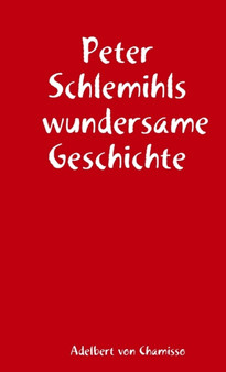 Peter Schlemihls wundersame Geschichte by Adelbert Von Chamisso - Paperback