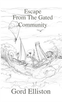 Escape from the Gated Community by Gord Elliston - Paperback