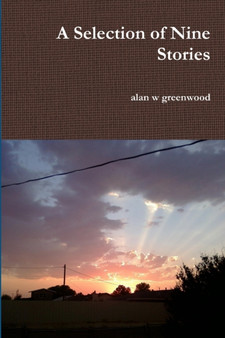 A Selection of Nine Stories by alan w greenwood - Paperback