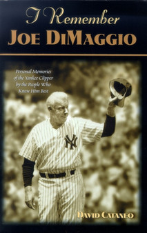 I Remember Joe Dimaggio : Personal Memories of the Yankee Clipper by the People Who Knew Him Best by David Cataneo - Hardback