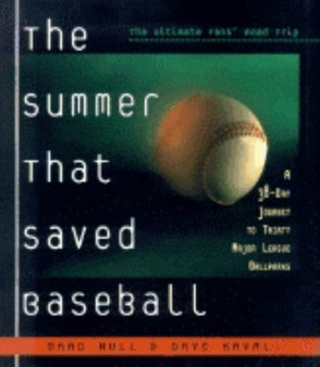 The Summer That Saved Baseball : A 38-Day Journey to Thirty Major League Ballparks by Brad Null - Paperback