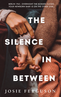 The Silence In Between by Josie Ferguson - Hardback