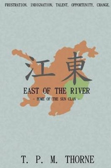 East of the River: Home of the Sun Clan by T.P.M. Thorne - Paperback