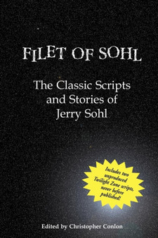 Filet of Sohl : The Classic Scripts and Stories of Jerry Sohl by Jerry Sohl - Paperback