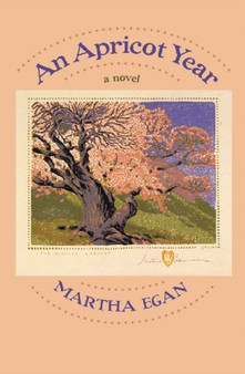 An Apricot Year : a novel by Martha Egan - Paperback