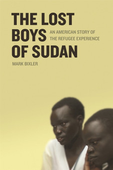 The Lost Boys of Sudan : An American Story of the Refugee Experience by Mark Bixler - Paperback