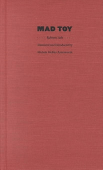 Mad Toy by Roberto Arlt - Hardback