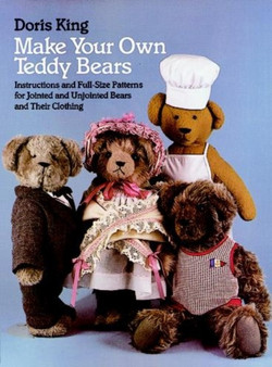 Make Your Own Teddy Bears : Instructions and Full-Size Patterns for Jointed and Unjointed Bears and Their Clothing by Activity Books - Paperback