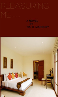 Pleasuring Me... by Tia' D. Marbury - Paperback