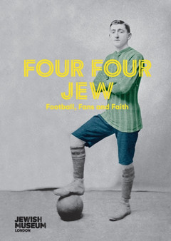 Four Four Jew : Football, Fans and Faith by The Jewish Museum - Paperback
