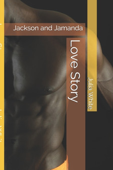 Love Story : Jackson and Jamanda : 1 by Julia J White - Paperback