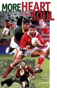 More Heart and Soul : The Character of Welsh Rugby by Huw Richards - Hardback