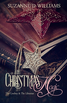A Little Christmas Magic : The Cowboy & The Librarian by Suzanne D Williams - Paperback