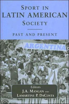 Sport in Latin American Society : Past and Present by Lamartine DaCosta - Hardback