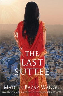 The Last Suttee by Madhu Bazaz Wangu - Paperback