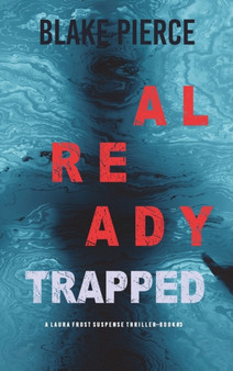 Already Trapped (A Laura Frost FBI Suspense Thriller-Book 3) by Blake Pierce - Hardback