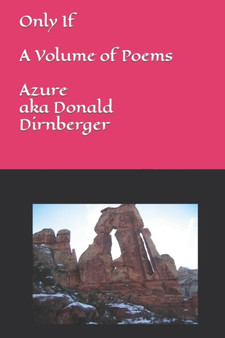 Only If : A Volume of Poems by Donald Aka Azure Dirnberger - Paperback