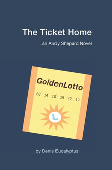 The Ticket Home : An Andy Shepard Novel by Eucalyptus Denis Eucalyptus - Paperback
