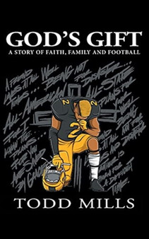 God's Gift : A Story of Faith, Family, and Football by Todd Mills - Paperback