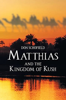 Matthias and the Kingdom of Kush by Don Schofield - Paperback
