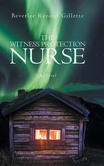 The Witness Protection Nurse by Beverlee Renouf Gillette - Hardback