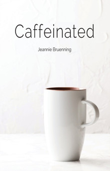 Caffeinated by Jeannie Bruenning - Paperback