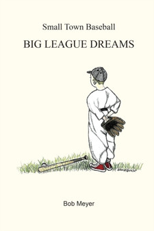 Small Town Baseball Big League Dreams by Bob Meyer - Paperback