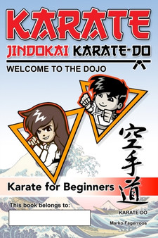 Karate - Welcome to the Dojo. Jindokai Karate-Do Edition : Karate for Beginners by Marko Fagerroos - Paperback