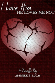 I Love Him, He Loves Me Not by Adenike B Lucas - Paperback