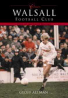 Walsall Football Club (Classic Matches) : Fifty of the Finest Matches by Geoff Allman - Paperback