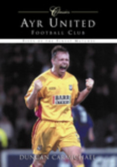 Ayr United Football Club (Classic Matches) : Fifty of the Finest Matches by Duncan Carmichael - Paperback