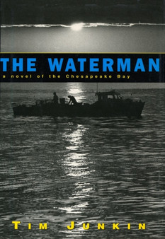 The Waterman : A Novel of the Chesapeake Bay by Tim Junkin - Paperback