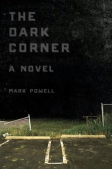The Dark Corner : A Novel by Mark Powell - Paperback