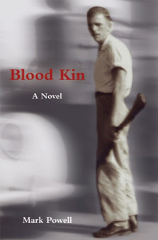 Blood Kin : A Novel by Mark Powell - Paperback