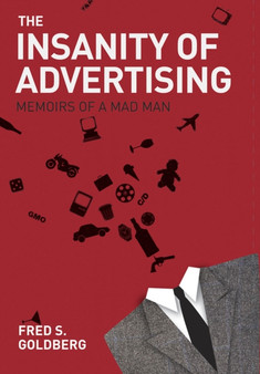 Insanity of Advertising by Goldberg Fred - Paperback