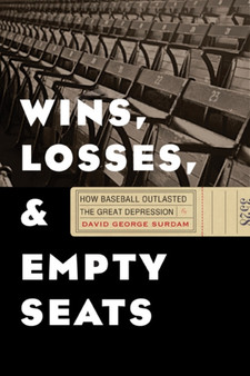 Wins, Losses, and Empty Seats : How Baseball Outlasted the Great Depression by David George Surdam - Hardback