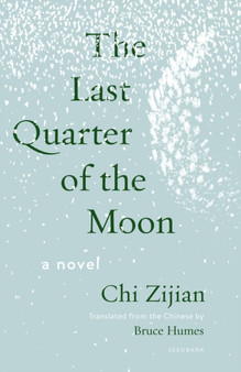 The Last Quarter of the Moon : A Novel by Chi Zijian - Paperback