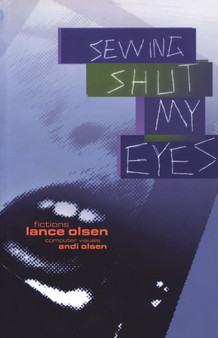 Sewing Shut My Eyes by Lance Olsen - Paperback