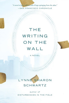 The Writing On The Wall : A Novel by Lynne Sharon Schwartz - Paperback