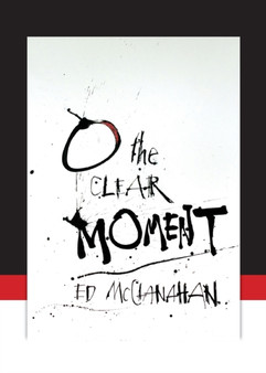 O The Clear Moment by Ed McClanahan - Paperback