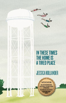 In These Times the Home Is a Tired Place by Jessica Hollander - Paperback