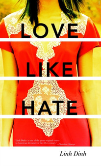 Love Like Hate by Linh Dinh - Paperback