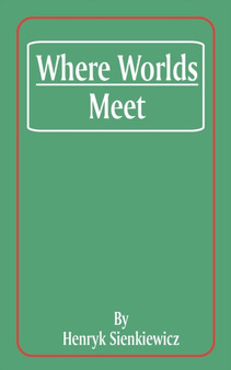 Where Worlds Meet by Henryk K Sienkiewicz - Paperback