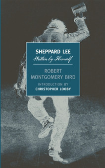 Sheppard Lee Written By Himself by Robert Montgomery Bird - Paperback