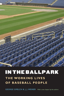 In the Ballpark : The Working Lives of Baseball People by George Gmelch - Paperback