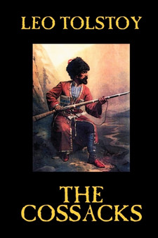 The Cossacks by Leo Tolstoy, Fiction, Classics, Literary by Leo Tolstoy - Paperback