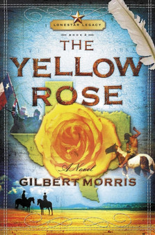 The Yellow Rose : Lone Star Legacy, Book 2 by Gilbert Morris - Paperback
