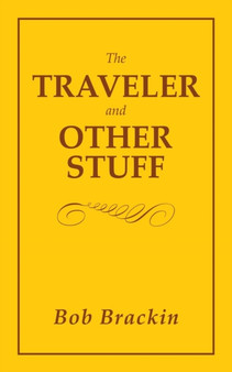 The Traveler and Other Stuff by Bob Brackin - Paperback