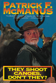 They Shoot Canoes, Don't They? by Patrick F. McManus - Paperback