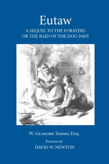 Eutaw : A Sequel to The Forayers, or The Raid of the Dog Days by William Gilmore Simms - Paperback
